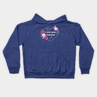 I love you forever! Kids Hoodie